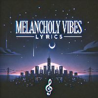 melancholy.vibes.lyrics
